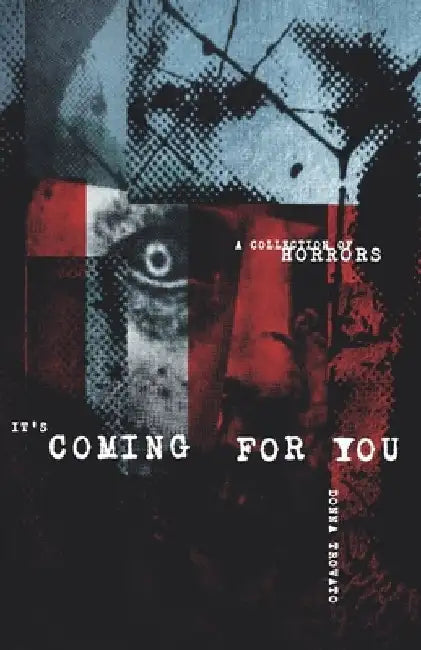 It's Coming For You: A Collection of Horrors by Donna Trovato