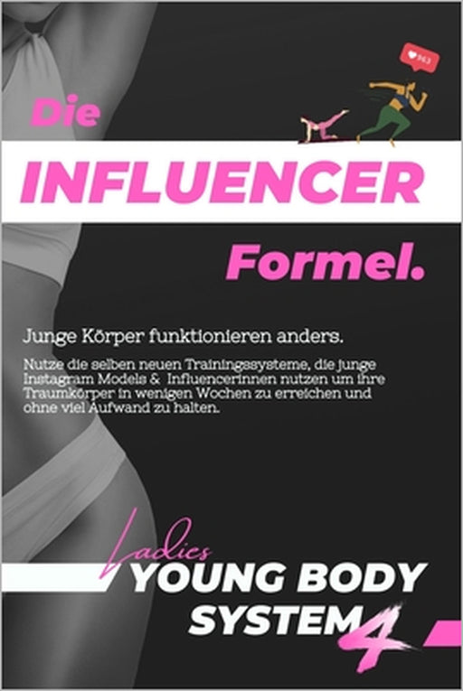 Die Influencer Formel: Ohne fasten erfolgreich abnehmen & Bauchfett verbrennen für Jugendliche mit den gesunden Abnehm-Methoden von echten In by Young Body Project