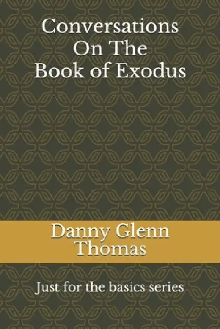 Conversations On The Book of Exodus by Danny Glenn Thomas