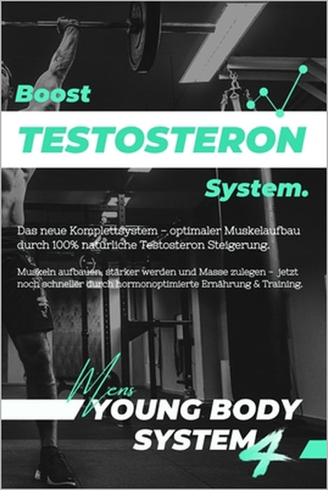 Boost Testosteron System: Optimaler Muskelaufbau durch hormonoptimierte Ernährung & Training (inkl. Muskelaufbau Ernährungsplan, Trainingspläne by Young Body Project
