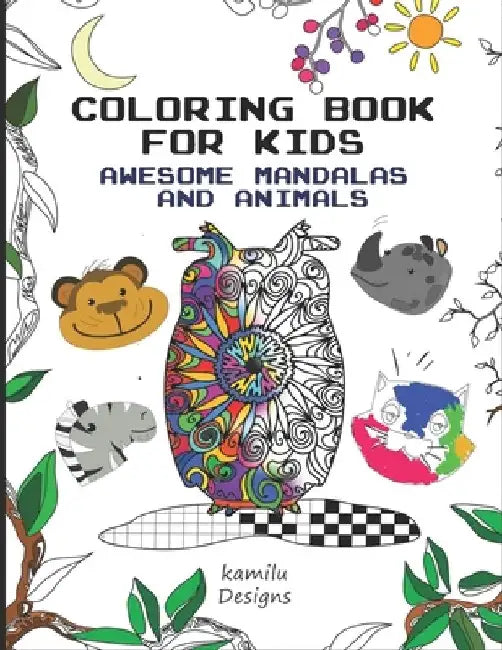 Coloring Book for Kids Mandalas and animals: Kids Aged 4 to 12- Mandala Animals - coloring and Activities for kids, Boys, Girls, and Beginners by Kamilu Designs