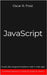 JavaScript: Guida alla programmazione web e web-app. Contiene esempi di codice ed esercizi pratici. by Frost, Oscar R.