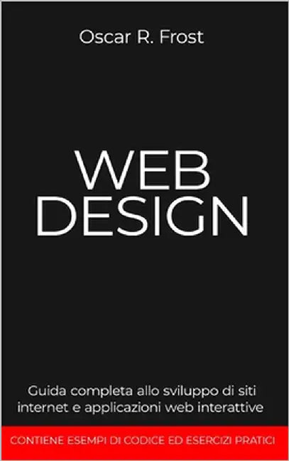 Web Design: Guida completa allo sviluppo di siti internet e applicazioni web interattive by Frost, Oscar R.