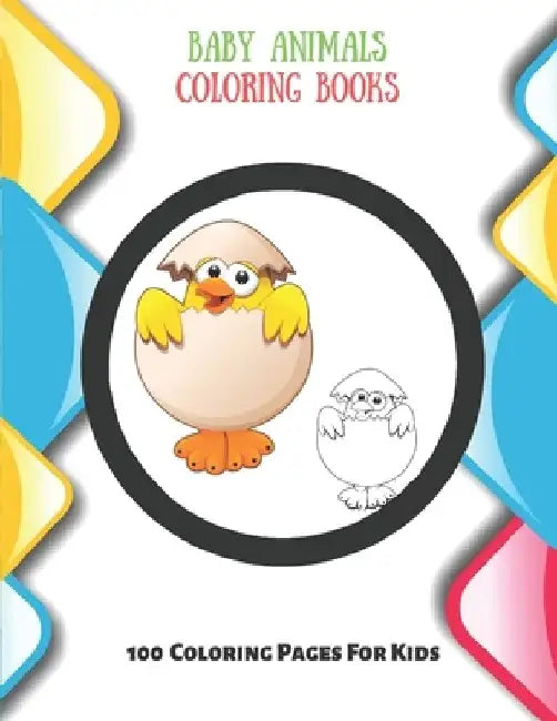 Baby Animals - Coloring Books - 100 Coloring Pages For Kids by Elizabeth Negga