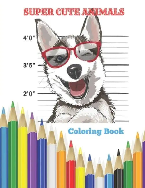Super Cute Animals - Coloring Book: Coloring Book, with Fun, Easy, and Relaxing Coloring Pages for Animal Lovers by Elizabeth Negga