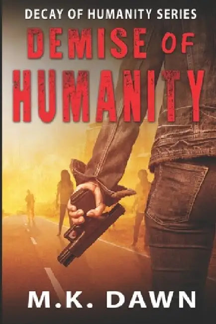 Demise of Humanity by M. K. Dawn