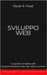 Sviluppo Web: La guida completa alla programmazione web lato client e server by Frost, Oscar R.