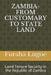 Zambia-From Customary to State Land: Land Tenure Security in the Republic of Zambia by Furaha N. Lugoe