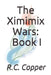The Ximimix Wars: Book I by R. C. Copper