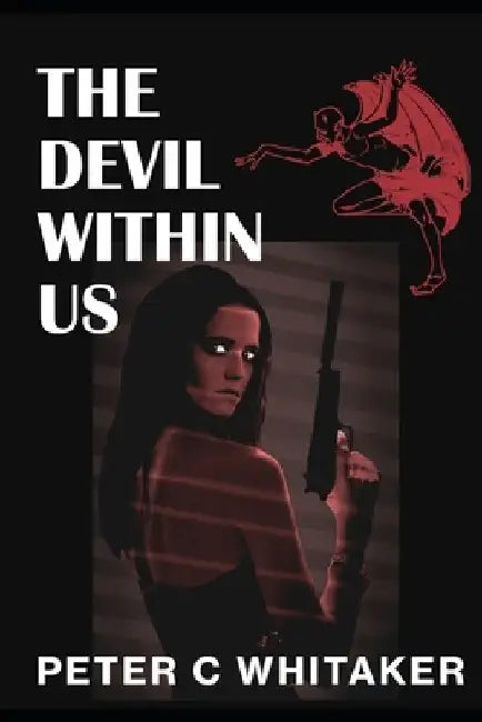 The Devil Within Us by Peter C. Whitaker
