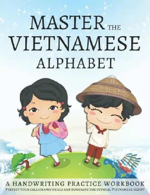 Master the Vietnamese Alphabet, A Handwriting Practice Workbook: Perfect your calligraphy skills and dominate the official Vietnamese script by Lang Workbooks