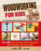 Woodworking for Kids: The Ultimate Guide to Introduce Kids to Woodworking. Over 80 Easy Step-by-Step Projects with Images for Children. by Less Wood Publishing