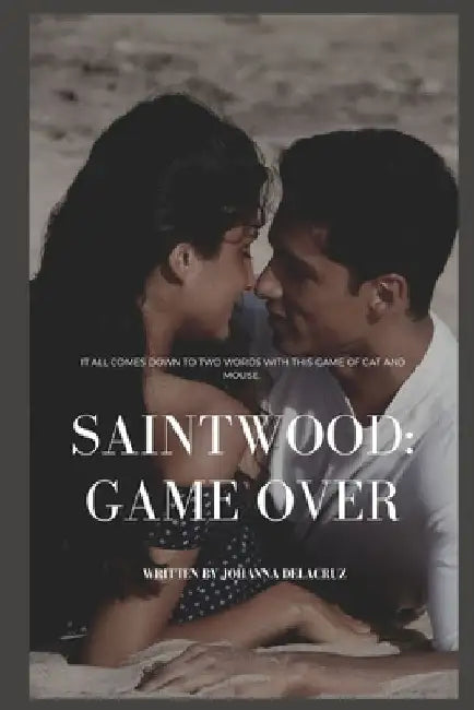 Saintwood: Game Over by Johanna Delacruz