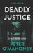Deadly Justice: A Legal Thriller by Peter O'Mahoney