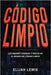 Código Limpio: Los mejores consejos y trucos en el mundo del código limpio by Lewis, Elijah