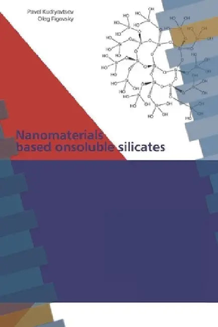 Nanomaterials based on soluble silicates: Nanomaterials based on soluble silicates by Oleg Figovsky