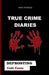 True Crime Diaries: Defrosting Cold Cases by Mary Patricia