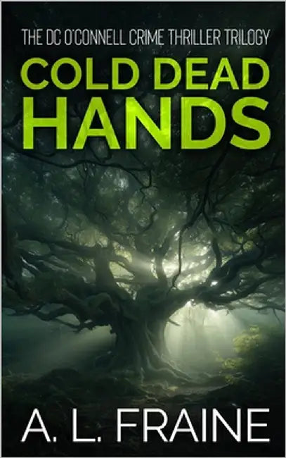 Cold Dead Hands: The Complete DC O'Connell Crime Thriller Trilogy by Fraine, A. L.
