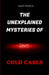 The Unexplained Mysteries Of Cold Cases by Mary Patricia