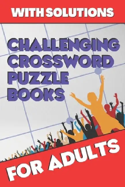Challenging Crossword Puzzle Books for Adults: Crossword Puzzle Books for Adults, Crossword for Men and Women, Challenging Crossword Puzzles with Solu by Claire Shepherd