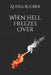 When Hell Freezes Over by Alyssa Rucker