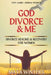 God, Divorce & Me: Taking the Long Way Home (Divorce Healing and Recovery for Women) by Maya Winters