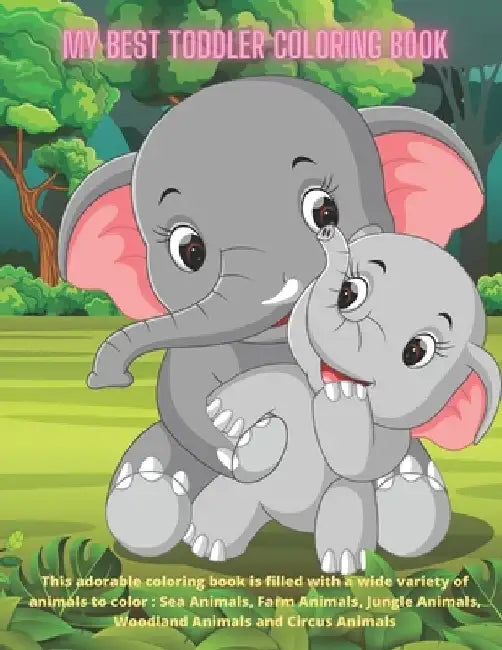 My Best Toddler Coloring Book - This adorable coloring book is filled with a wide variety of animals to color: Sea Animals, Farm Animals, Jungle Anima by Estella Bello