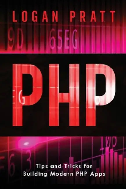 PHP: Tips and Tricks for Building Modern PHP Apps by Logan Pratt