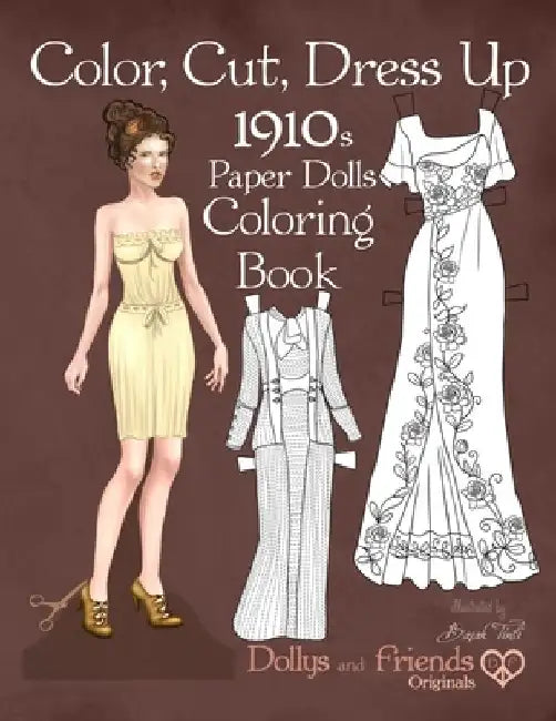 Color, Cut, Dress Up 1910s Paper Dolls Coloring Book, Dollys and Friends Originals: Vintage Fashion History Paper Doll Collection, Adult Coloring Page by Dollys and Friends