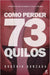 Como Perder 73 Quilos: A maneira mais eficaz de emagrecer e vencer a obesidade by Rogério Gonzaga