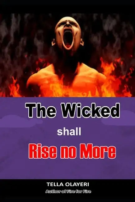 Wicked Shall Rise No More by Olayeri, Tella