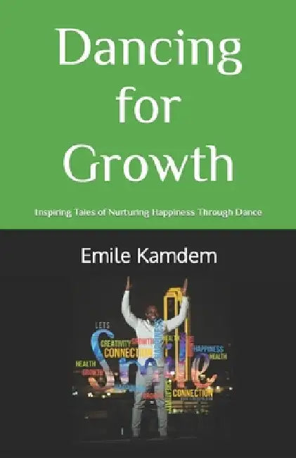 Dancing for Growth: Inspiring Tales of Nurturing Happiness through Dance by Caroline Prévost-Levac