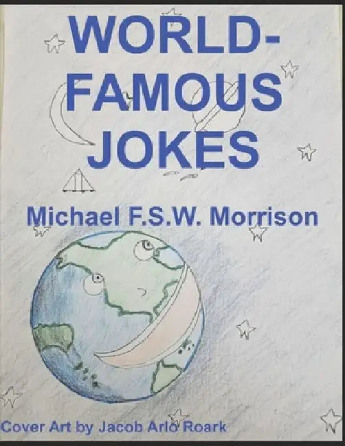 World-Famous Jokes by Jacob Arlo Roark