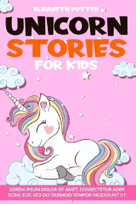 Unicorn Stories for Kids: Fantasy Stories for Bedtime to Help Children Relax, Manage Anxiety, Fall Asleep Soundly and Have Happy Dreams Includin by Elisabeth Potter