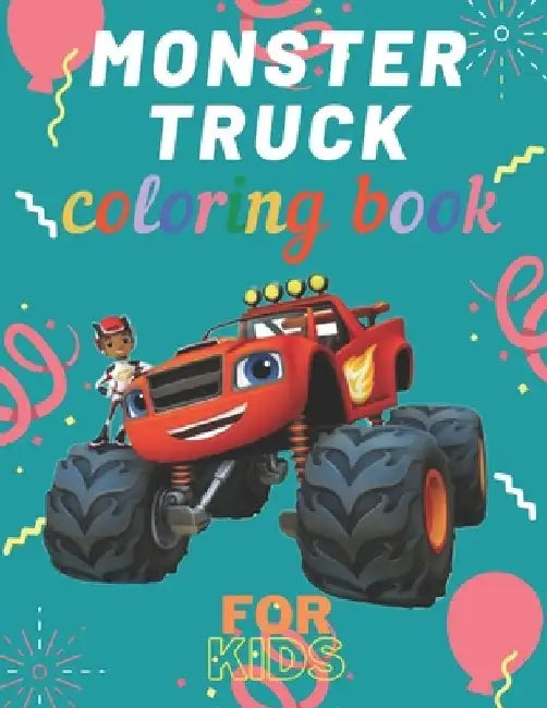 Monster Truck Coloring Book: A Fun Coloring Book For Kids for Boys and Girls (Monster Truck Coloring Books For Kids) by Karim El Ouaziry
