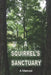 A Squirrel's Sanctuary by Debra M