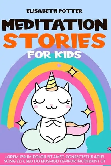 Meditation Stories for Kids: Calming Fantasy Stories and Techniques to Help Children Relax and Deal with Emotion and Anxiety by Elisabeth Potter