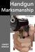 Handgun Marksmanship: Teach Yourself to Shoot Bullseyes by Harvey Berman