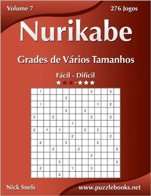 Nurikabe Grades de Vários Tamanhos - Fácil ao Difícil - Volume 7 - 276 Jogos by Snels, Nick