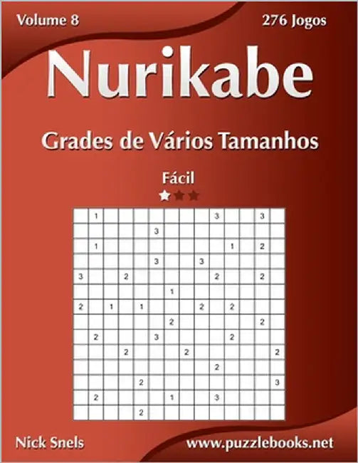 Nurikabe Grades de Vários Tamanhos - Fácil - Volume 8 - 276 Jogos by Snels, Nick
