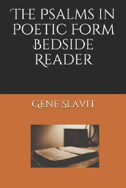 The Psalms in Poetic Form Bedside Reader by Gene Slavit