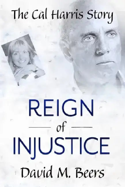Reign of Injustice: The Cal Harris Story by Katherine McCarthy
