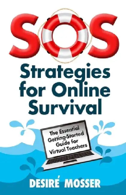 SOS: Strategies for Online Survival: The essential getting-started guide for virtual teachers by Desiré Mosser