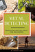 Metal Detecting: Treasure Hunting Bible for Beginners by Gold, Thomas