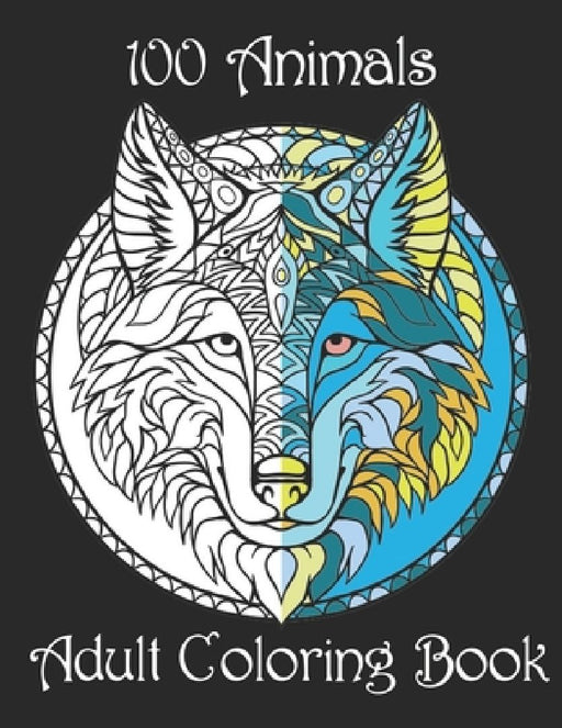 100 Animals Adult Coloring Book: Stress Relieving Designs to Color, Relax and Unwind (Coloring Books for Adults) by Yo Noto