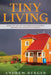 Tiny Living: Effective Tips and Techniques of Designing, Building and Living in Tiny Houses by Andrew Berger