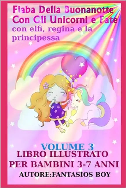 Fiaba Della Buonanotte Con Gli Unicorni e Fate VOLUME 3 (con elfi, regina e la principessa. Libro illustrato per bambini 3-7 anni) by Boy, Fantasios