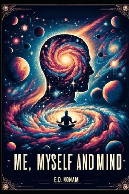 Me, Myself and Mind by E. D. Nonam