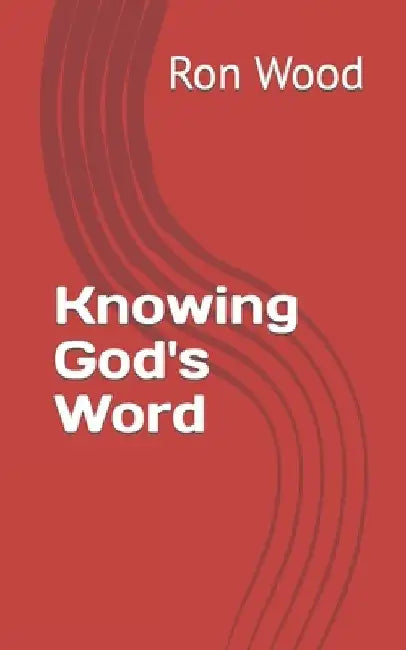 Knowing God's Word by Ron Wood