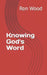 Knowing God's Word by Ron Wood